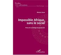Impossible Afrique, sans le social Précis de sociologie du souterrain - Motaze Akam - L'harmattan - broché - Essai