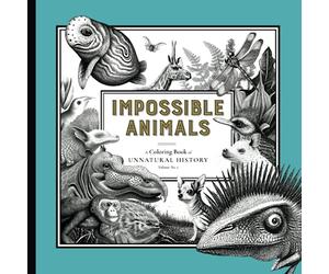 Impossible Animals - A Coloring Book of Unnatural History: Volume No. 2