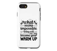 Impossible Aujourd'hui Sera Votre Motivation pour Vous échauffer Coque pour iPhone SE (2020) / 7/8