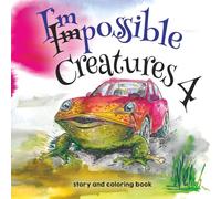 Impossible Creatures 4 Coloring Book: Hybrid Animals and Short Stories