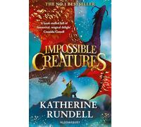 Impossible Creatures: 'There was Tolkien, there is Pullman and now there is Katherine Rundell' - Michael Morpurgo