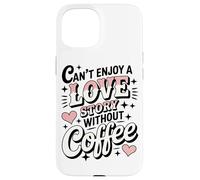 Impossible D'apprécier Une Histoire d'amour sans Café Coque pour iPhone 15