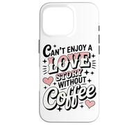 Impossible D'apprécier Une Histoire d'amour sans Café Coque pour iPhone 16 Pro