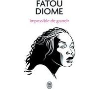 Impossible de grandir Fatou Diome (Auteur)