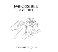 Clairvie Calçada – Impossible de Guérir – Broché