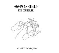 Impossible de Guérir - Clairvie Calçada - Books On Demand - broché - Poésie