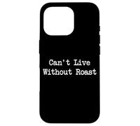 Impossible de Vivre sans Roast Dactylographie Minimaliste Funny Roast Coque pour iPhone 16 Pro