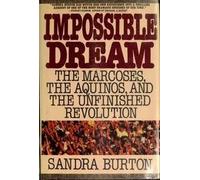 Impossible Dream: The Marcoses, the Aquinos, and the Unfinished Revolution