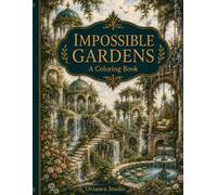 Impossible Gardens: A Coloring Book
