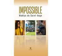 Impossible - Mahlya de Saint-Ange - Le Lys Bleu - broché - Essai