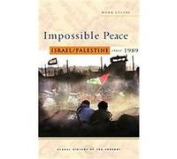 Impossible Peace, Global History of the Present Mark Levine (Auteur)