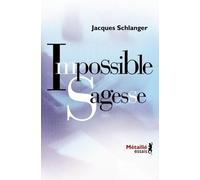 Impossible Sagesse - Jacques Schlanger - A.m. Metailie - broché - Essai