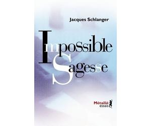 Impossible Sagesse - Jacques Schlanger - A.m. Metailie - broché - Essai
