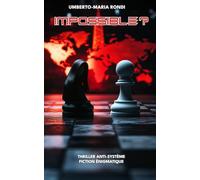 Impossible ?: Thriller anti-système - Fiction énigmatique | Qui a pu arrêter 14 centrales nucléaires à la même seconde ?