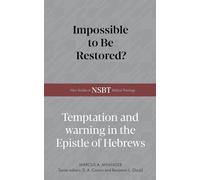 Impossible to Be Restored?: Temptation and Warning in the Epistle of Hebrews