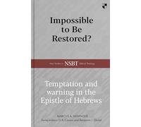 Impossible to be Restored?: Temptation and Warning in the Epistle of Hebrews