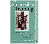 Impossible Training: A Relational View Of Psychoanalytic Education