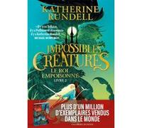 Impossibles Créatures Katherine Rundell (Auteur), Maud Ortalda (Traduction), Tomislav Tomic (Illustration)