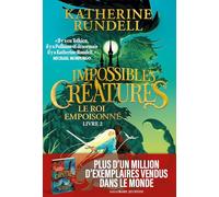 Impossibles Créatures: Le Roi Empoisonné (2)