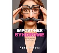 Impost-her Syndrome: Why We Never Feel Good Enough?