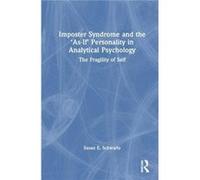 Imposter Syndrome and The AsIf Personality in Analytical Psychology by Schwartz & Susan E. Jungian analyst & USA IAAP & APA & NMSJA Schwartz Susan E. Jungian analyst USA IAAP APA NMSJA (Auteur)