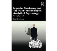 Imposter Syndrome and The AsIf Personality in Analytical Psychology by Schwartz & Susan E. Jungian analyst & USA IAAP & APA & NMSJA Schwartz Susan E. Jungian analyst USA IAAP APA NMSJA (Auteur)