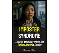 Imposter Syndrome: Educated Above Ones Station And Feminine Inferiority Complex
