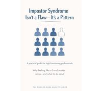 Impostor Syndrome Isn’t a Flaw-It’s a Pattern: Why Feeling Like a Fraud Doesn’t Mean You Are One