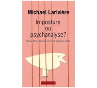 Imposture Ou Psychanalyse ? - Masud Khan, Jacques Lacan Et Quelques Autres