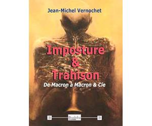 Imposture & Trahison: De Macron à Macron & Cie