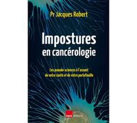 Impostures En Cancérologie - Les Pseudo-Sciences À L'assaut De Votre Santé Et De Votre Portefeuille | Occasion