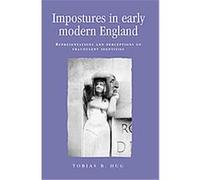 Impostures in Early Modern England, Politics, Culture and Society in Early Modern Britain Tobias B. Hug (Auteur)