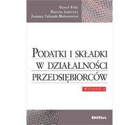 Impôts et cotisations dans l'activité des entrepreneurs Pawe³ Felis, Marcin Jamro¿y, Joanna Szlêzak-Matusewicz (Buch auf Polnisch)