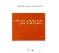 Impôts sur le revenu, csg, quelles réformes ? - CONSEIL DES PRELEVEM - Documentation Francaise - broché - Etude