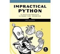 Impractical Python Projects: Playful Programming Activities to Make You Smarter - [Version Originale] Inconnu (Auteur)