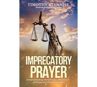 Imprecatory Prayer: Understanding The Efficacy And Power Of Prayer For Divine Justice: 9 (Becoming Prayer Power House (Prayer Ministry))