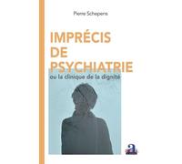 Imprécis De Psychatrie - Ou La Clinique De La Dignité