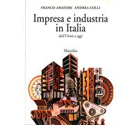 Impresa e industria in Italia. Dall'unità ad oggi