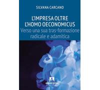 Impresa oltre l'homo oeconomicus. Verso una tras-formazione radicale e adamitica