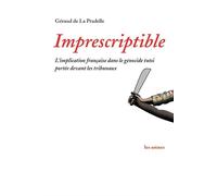 Imprescriptible - L'implication française dans le génocide tutsi portée devant les tribunaux - Géraud De La Pradelle - Les Arenes Eds - broché - Essai