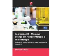 Impressão 3D - Um novo avanço em Periodontologia e Implantologia