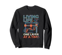 Impression 3D Amusante « Living Life One Layer At A Time » Sweatshirt