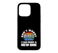 Impression 3D « Don't Worry I Can Print A New One » Coque pour iPhone 15 Pro Max