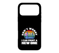 Impression 3D « Don't Worry I Can Print A New One » Coque pour iPhone 17 Pro Max