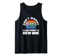 Impression 3D « Don't Worry I Can Print A New One » Débardeur