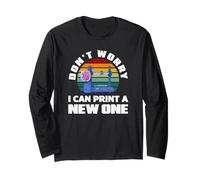 Impression 3D « Don't Worry I Can Print A New One » Manche Longue