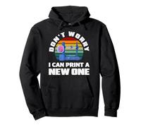 Impression 3D « Don't Worry I Can Print A New One » Sweat à Capuche