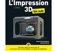 Impression 3D pour les Nuls 2e édition Kalani Kirk Hausman (Auteur), Richard Horne (Auteur), Philippe Escartin (Traduction)