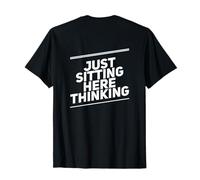 Impression arrière drôle pour Les Gens drôle Juste Assis Ici pensant T-Shirt
