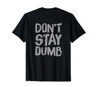 Impression arrière Humour Txt Funny for People Funny Don't Stay Dumb T-Shirt